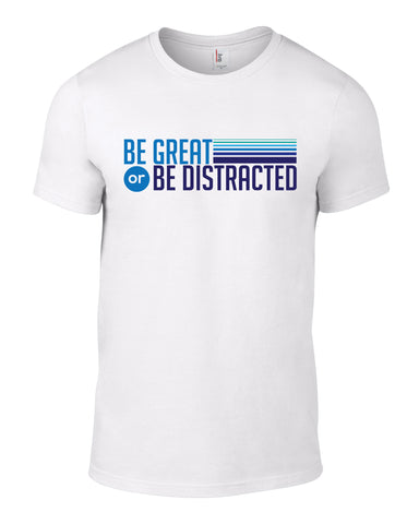 Be Great or Be Distracted Short Sleeve Tee